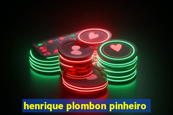 henrique plombon pinheiro